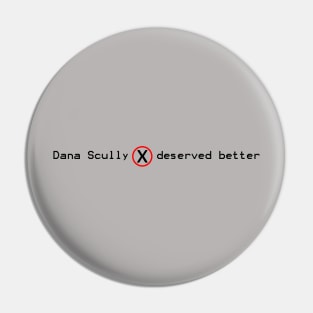 Dana Scully Deserved Better Pin