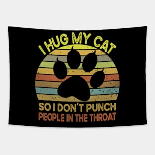 I Hug My Cats So I Don't Punch People In The Throat Tapestry