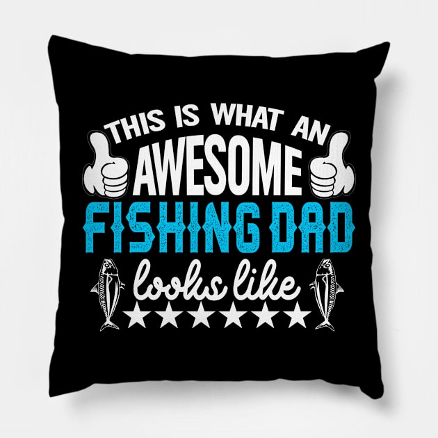 This is what an awesome fishing dad looks like Pillow by Tripnotic