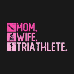 Mom. Wife. Triathlete - Triathlon Women Training Triathlete T-Shirt