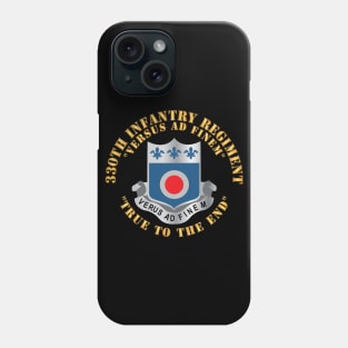 330th Infantry Regiment - DUI - Versus Ad Finem - True to the End w Infantry Br X 300 Phone Case