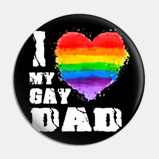 I Love My Gay Dad LGBT Pin