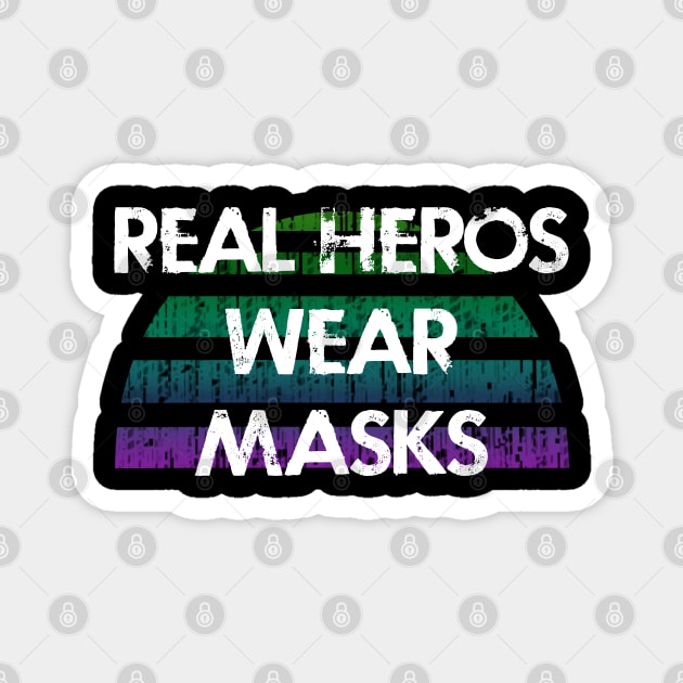 Real heroes wear masks. Keep your mask on. Remember about hygiene. Quarantine 2020. Distressed vintage design. Help flatten the curve. Stop the spread of the virus Magnet by IvyArtistic