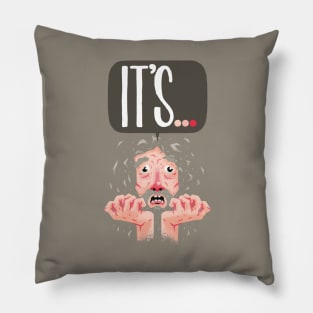 It’s... Pillow