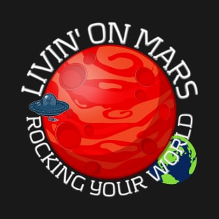 Livin' on Mars Rocking your World cartoon style T-Shirt