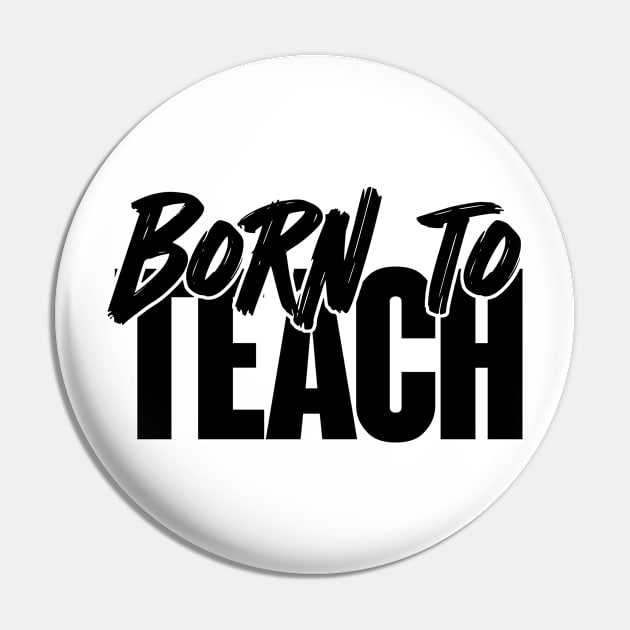 Born to Teach Minimalistic Design T-Shirt Pin by NEWdraft FABRICS