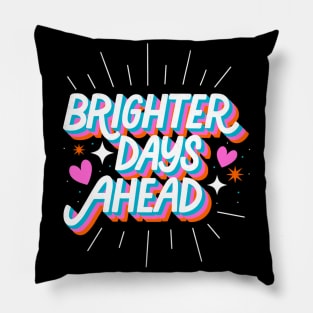 Brighter Days Ahead Pillow