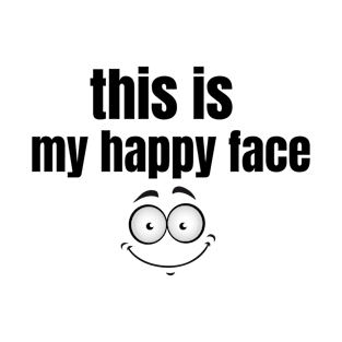 this is my happy face T-Shirt