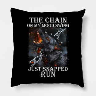 The Chain On My Mood Swing Just Snapped Wolf Pillow