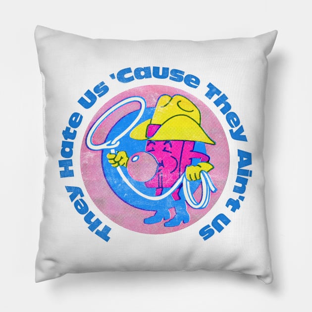 They Hate Us 'Cause They Ain't Us Pillow by DankFutura