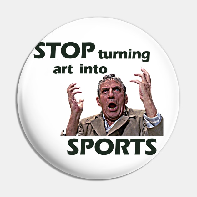 Stop Turning Art Into Sports (Green) #2 Pin by InSession Film