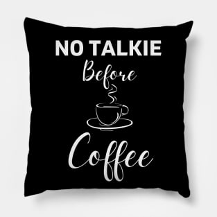 No Talkie Before Coffee Pillow