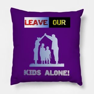 Leave our kids alone, nuclear family design! Pillow