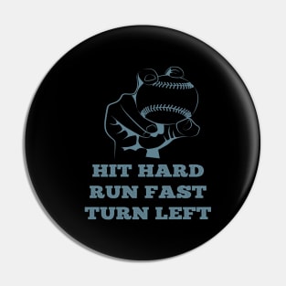 Hit Hard Run Fast Turn Left Pin