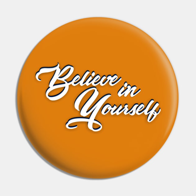 Believe in Yourself Pin by Roqson