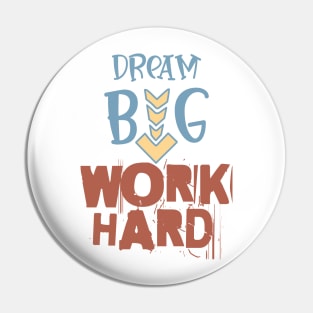 Work Hard - Dream Big Pin