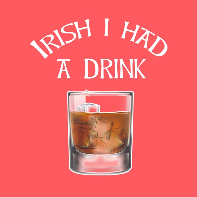 irish I had a Drink Whiskey Drinking St Patricks Day by Antzyzzz