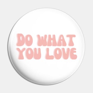 Do What You Love - Inspiring and Motivational Quotes Pin