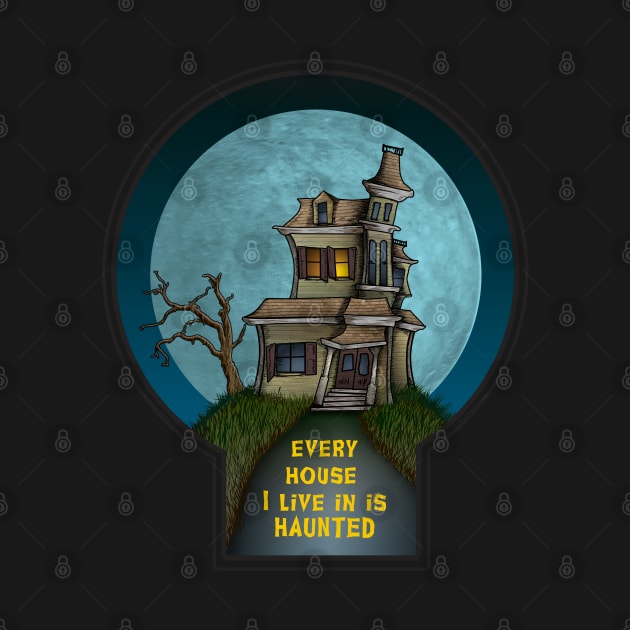 Every Haunted House by Padzilla Designs