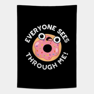 Everyone Sees Through Me Cute Donut Pun Tapestry