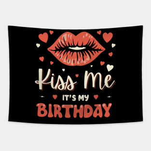 Make Kiss Me It's My Birthday Men Women Humorous Funny Bday Tapestry