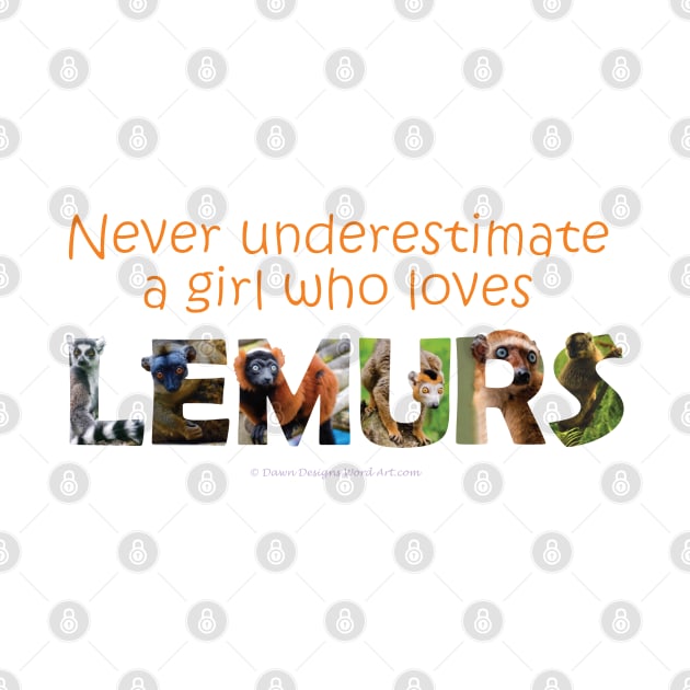 Never underestimate a girl who loves lemurs - wildlife oil painting word art by DawnDesignsWordArt