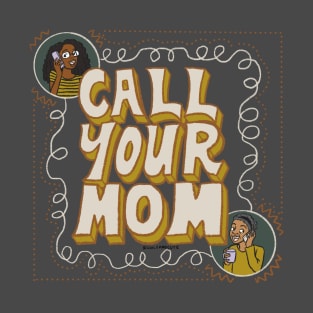 Call your mom T-Shirt
