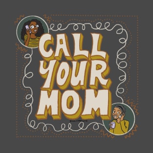 Call your mom T-Shirt