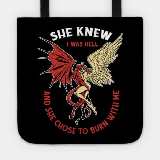 devil and an angel hugging and the quote She knew I was hell and she chose to burn with me Tote