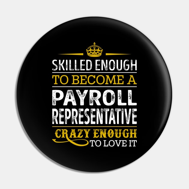 Skilled Enough To Become A Payroll Representative Pin by RetroWave