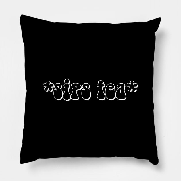 Sips Tea Text In Groovy Typography For Gossips Queen Pillow by mangobanana