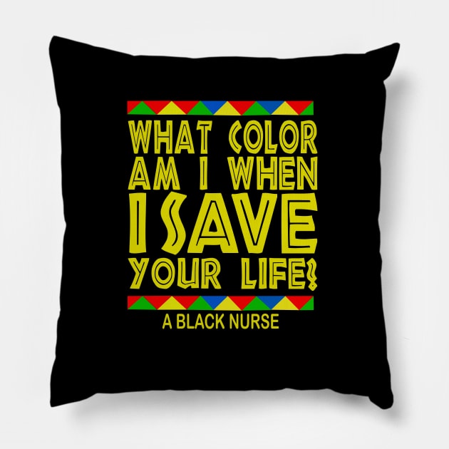 What color Am i when i save your life? black nurse pride gift Pillow by DODG99