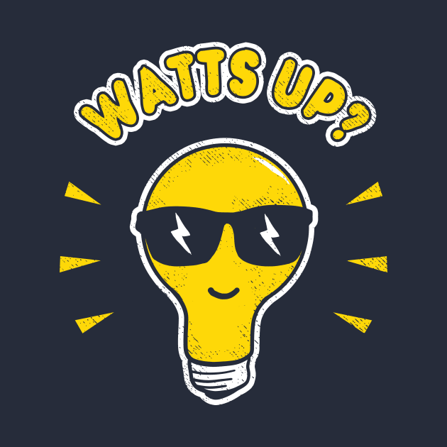 Watts Up Whats Up Funny Lightbulb by dumbshirts