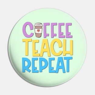 Coffee Teach Repeat Pin