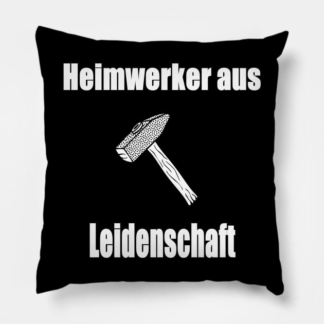 Heimwerker aus Leidenschaft Pillow by NT85