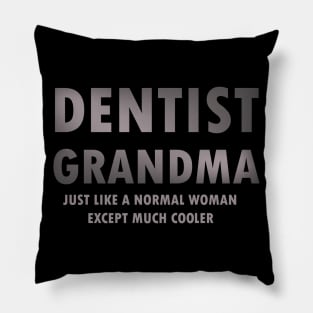 Gifts for dentist's grandma Pillow