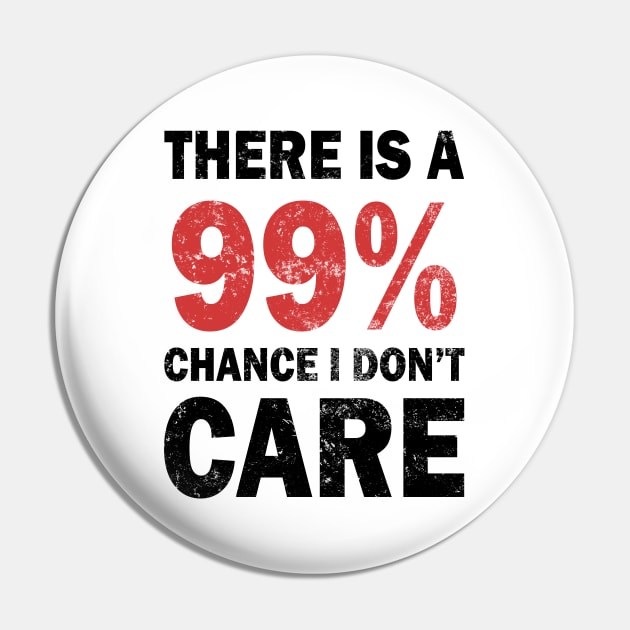 There Is A 99% Chance I Don't Care Pin by CF.LAB.DESIGN