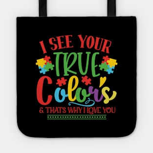 I See Your True Color & That's Why I Love You Autism Awareness Tote