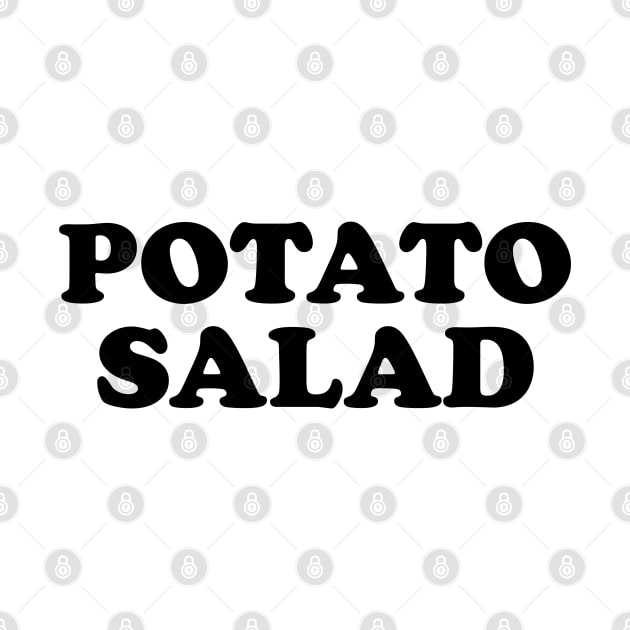 Potato Salad! by fakebandshirts