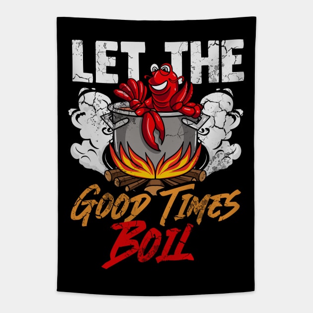 Crawfish Let The Good Time Boil Funny Humor Quotes Sayings Tapestry by E