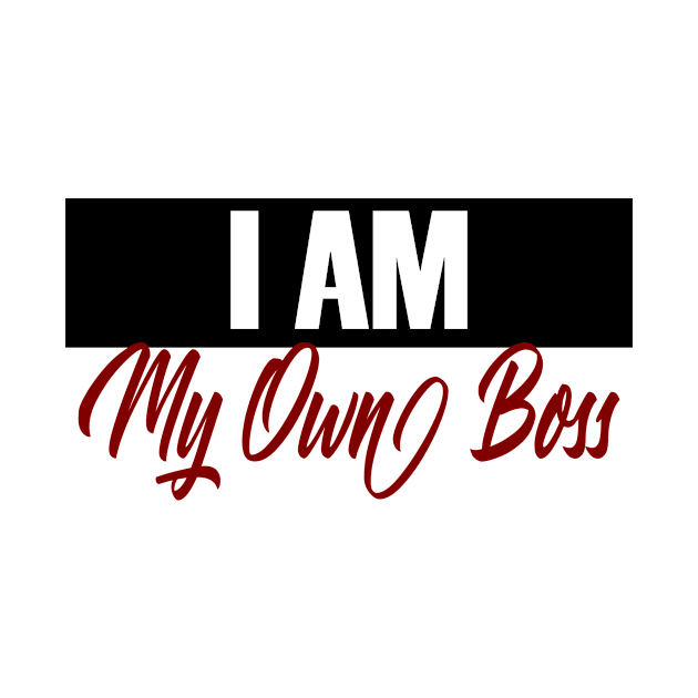 I Am My Own Boss Self Employed Business Entrepreneur by Mellowdellow