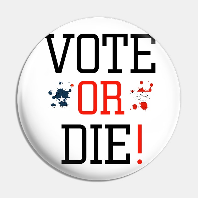 Vote or die Pin by EmaUness1art