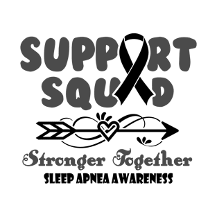 Sleep Apnea Awareness Support Squad Stronger Together T-Shirt