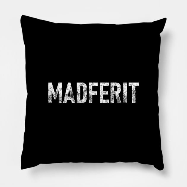 "MADFERIT" Mancunian, Manchester Dialect, Mad Fer It Pillow by Decamega