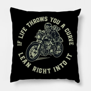 If Life Throws You A Curve - Lean right Into It Pillow