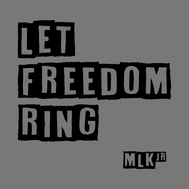 Martin Luther King Jr. - Let Freedom Ring by DutchTees