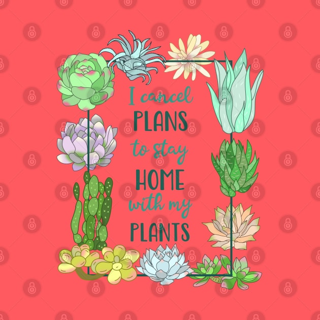 I cancel plans to stay home with my plants - SUCCULENT by FandomizedRose