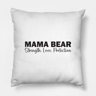 Mama Bear: Strength, Love, Protection Pillow