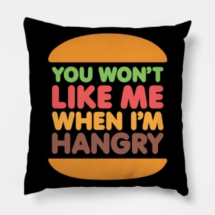 you won't like me when i'm hangry Pillow