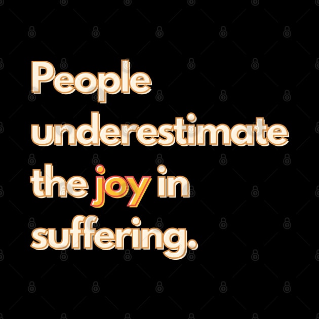 The Great TV Quote: The Joy In Suffering by mschubbybunny